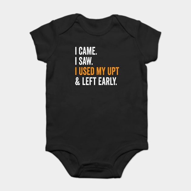 I Came I Saw I Used My UPT and Left Early Baby Bodysuit by belownormal